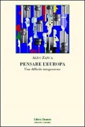 Pensare l'Europa. Una difficile integrazione