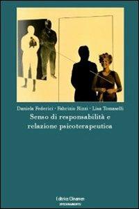 Senso di responsabilità e relazione psicoterapeutica - Daniela Federici, Fabrizio Rizzi, Lisa Tomaselli - Libro Clinamen 2008 | Libraccio.it