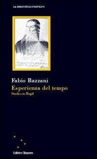 Esperienza del tempo. Studio di Hegel - Fabio Bazzani - Libro Clinamen 2009, La biblioteca d'Astolfo | Libraccio.it