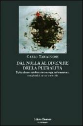 Dal nulla al divenire della pluralità. Il pluralismo ontofisico tra energia, informazione, complessità, caso e necessità