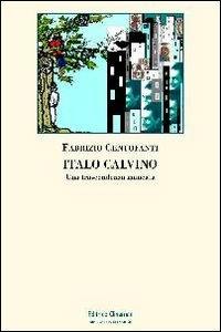Italo Calvino. Una trascendenza mancata - Fabrizio Centofanti - Libro Clinamen 2011, Biblioteca Clinamen | Libraccio.it