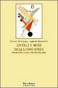 Livelli e modi della coscienza. Filosofia della coscienza e filosofia della mente - Luciano Handjaras, Amedeo Marinotti - Libro Clinamen 2011, Ricerche filosofiche | Libraccio.it