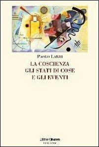 La coscienza, gli stati di cose e gli eventi - Paolo Landi - Libro Clinamen 2011, Philosophia | Libraccio.it
