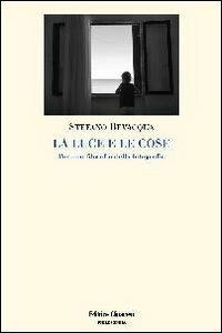 La luce e le cose. Per una filosofia della fotografia - Stefano Bevacqua - Libro Clinamen 2012, Philosophia | Libraccio.it