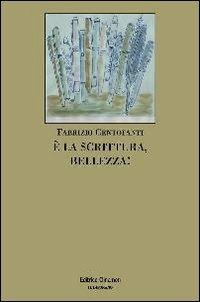 È la scrittura, bellezza! - Fabrizio Centofanti - Libro Clinamen 2012, Il diforàno | Libraccio.it