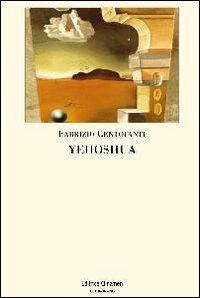 Yehoshua - Fabrizio Centofanti - Libro Clinamen 2013, Il diforàno | Libraccio.it