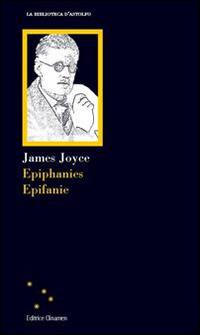 Epiphanies-Epifanie - James Joyce - Libro Clinamen 2014, La biblioteca d'Astolfo | Libraccio.it