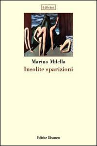 Insolite sparizioni - Marino Milella - Libro Clinamen 2015, Il diforàno | Libraccio.it