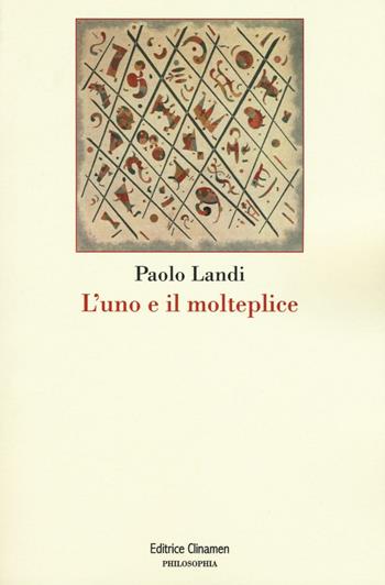 L' uno e il molteplice - Paolo Landi - Libro Clinamen 2016, Philosophia | Libraccio.it