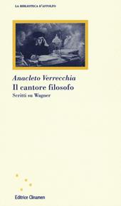 Il cantore filosofo. Scritti su Wagner