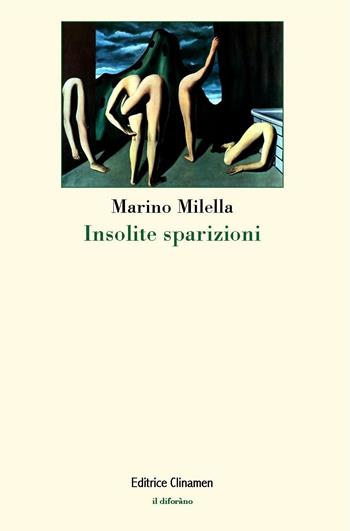Insolite sparizioni - Marino Milella - Libro Clinamen 2019, Il diforàno | Libraccio.it