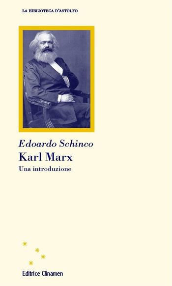 Karl Marx. Una introduzione - Edoardo Schinco - Libro Clinamen 2019, La biblioteca d'Astolfo | Libraccio.it