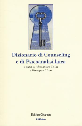 Dizionario di counseling e di psicoanalisi laica - Giuseppe Ricca, Alessandro Guidi - Libro Clinamen 2019, Il diforàno | Libraccio.it