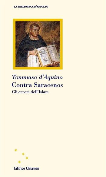 Contra saracenos. Gli errori dell'Islam - d'Aquino (san) Tommaso - Libro Clinamen 2021, La biblioteca d'Astolfo | Libraccio.it