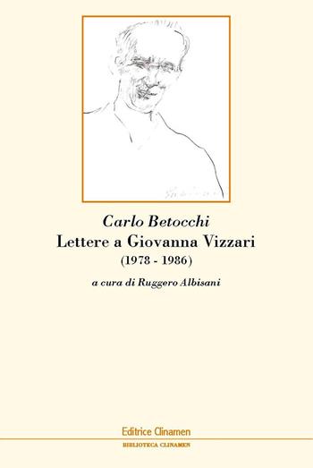 Lettere a Giovanna Vizzari (1978-1986) - Carlo Betocchi - Libro Clinamen 2021, Biblioteca Clinamen | Libraccio.it
