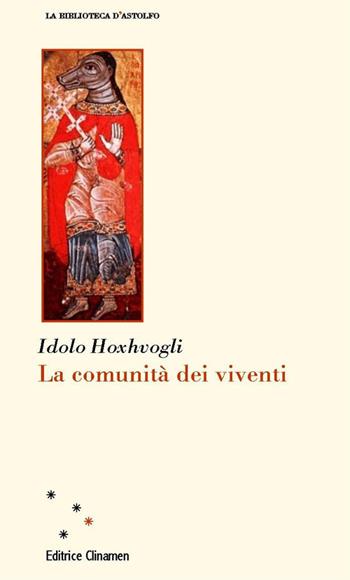 La comunità dei viventi - Idolo Hoxhvogli - Libro Clinamen 2023, La biblioteca d'Astolfo | Libraccio.it