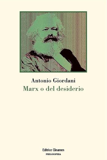 Marx o del desiderio - Antonio Giordani - Libro Clinamen 2024, Philosophia | Libraccio.it