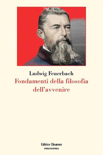 Fondamenti della filosofia dell'avvenire - Ludwig Feuerbach - Libro Clinamen 2025, Philosophia | Libraccio.it