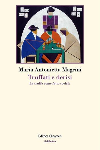 Truffati e derisi. La truffa come fatto sociale - Maria Antonietta Magrini - Libro Clinamen 2025, Il diforàno | Libraccio.it