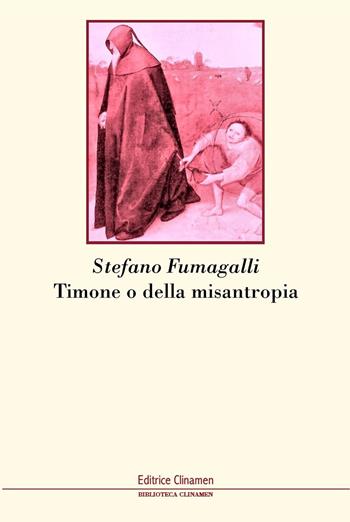 Timone o della misantropia - Stefano Fumagalli - Libro Clinamen 2025, Biblioteca Clinamen | Libraccio.it
