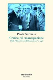 Critica ed emancipazione. Dalla «Dialettica dell'illuminismo» a oggi