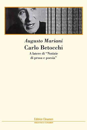 Carlo Betocchi. A latere di «Notizie di prosa e poesia» - Augusto Mariani - Libro Clinamen 2026, Biblioteca Clinamen | Libraccio.it