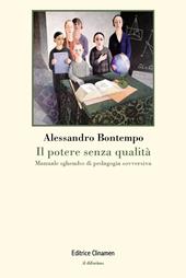 Il potere senza qualità. Manuale sghembo di pedagogia sovversiva