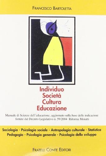 Individuo, società, cultura, educazione. Manuale di scienze dell'educazione. Per i Licei e gli Ist. magistrali - Francesco Bartoletta - Libro Il Rubino 2006 | Libraccio.it