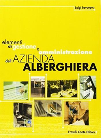 Elementi di gestione e amministrazione dell'azienda alberghiera. e professionali alberghieri - Luigi Lavorgna - Libro Il Rubino 2005 | Libraccio.it