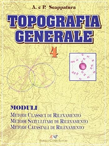 Topografia generale. per geometri. Vol. 4 - Achille Scappatura, Pierpaolo Scappatura - Libro Conte Edizioni 2001 | Libraccio.it