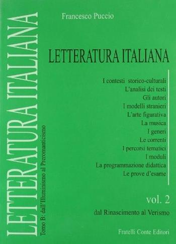 Letteratura italiana. Dal Rinascimento al Verismo. Tomo B: Dall'illuminismo al preromanticismo. Per le Scuole superiori. Vol. 2 - Francesco Puccio - Libro Conte Edizioni 2002 | Libraccio.it