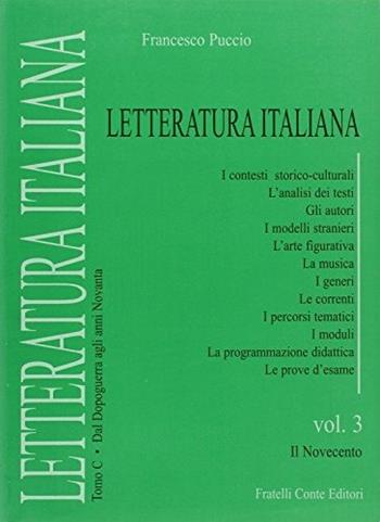 Letteratura italiana. Il Novecento. Tomo C: Dal dopoguerra agli anni Novanta. Per le Scuole superiori. Vol. 3 - Francesco Puccio - Libro Conte Edizioni 2002 | Libraccio.it