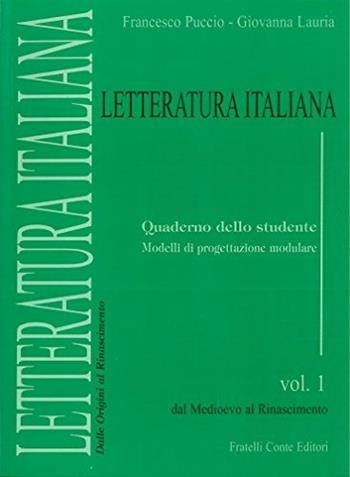 Letteratura italiana. Quaderno dello studente. Per le Scuole superiori. Vol. 1: Dal Medioevo al Rinascimento. - Francesco Puccio, Giovanna Lauria - Libro Conte Edizioni 2002 | Libraccio.it