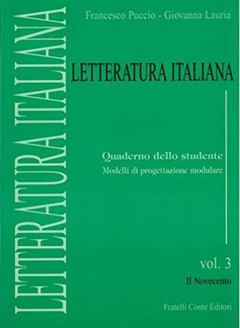 Letteratura italiana. Quaderno dello studente. Per le Scuole superiori. Vol. 3: Il Novecento. - Francesco Puccio, Giovanna Lauria - Libro Conte Edizioni 2002 | Libraccio.it