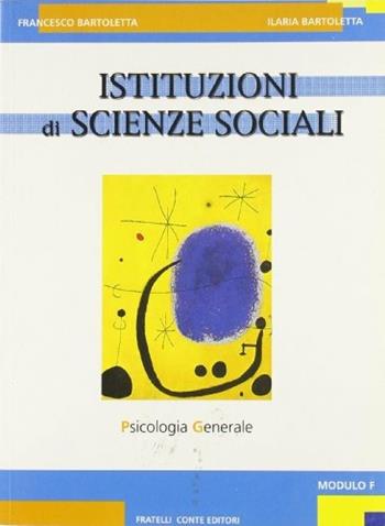 Istituzioni di scienze sociali. Vol. 4: Psicologia generale. - Francesco Bartoletta, Ilaria Bartoletta - Libro Conte Edizioni 2003 | Libraccio.it