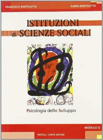 Istituzioni di scienze sociali. Vol. 5: Psicologia dello sviluppo. - Francesco Bartoletta, Ilaria Bartoletta - Libro Conte Edizioni 2003 | Libraccio.it