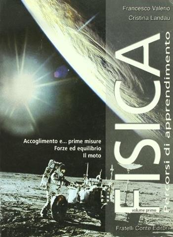 Fisica. Percorsi di apprendimento. Vol. 1 - Francesco Valerio, Cristina Landau - Libro Conte Edizioni 2003 | Libraccio.it