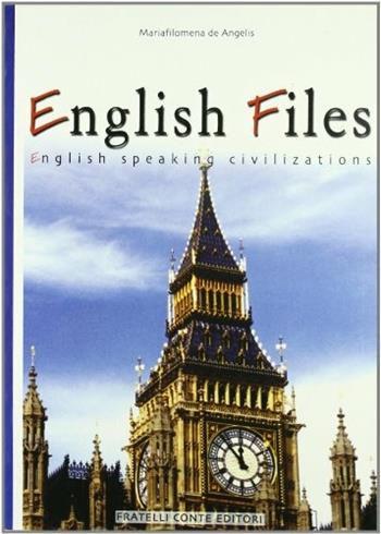 English files. English speaking civilization. Per le Scuole superiori - M. Filomena De Angelis - Libro Conte Edizioni 2004 | Libraccio.it