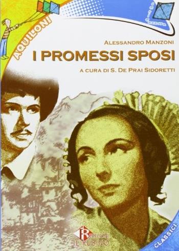 I promessi sposi - Alessandro Manzoni, STEFANIA DE PRAI SIDORETTI - Libro Il Rubino 2007 | Libraccio.it