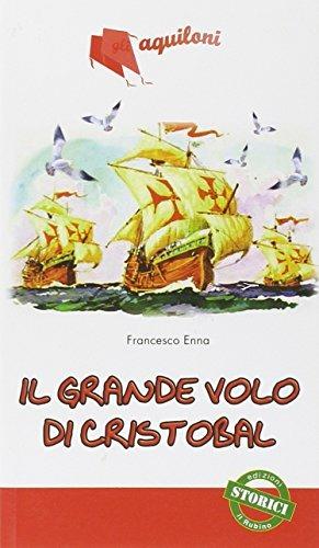 Il grande volo di Cristobal - Francesco Enna - Libro Il Rubino 2009 | Libraccio.it