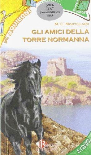 Amici della torre normanna. Con CD Audio. Con CD-ROM - Maria Mortillaro - Libro Morano 2011 | Libraccio.it