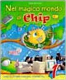 Nel magico mondo di Chip. Con CD-ROM. Vol. 1 - Diego Mecenero - Libro Tre Sei Scuola 2003 | Libraccio.it