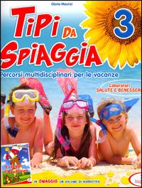 Tipi da spiaggia. Con I viaggi di Gulliver. Per la 3ª classe elementare  - Libro Tre Sei Scuola 2008 | Libraccio.it