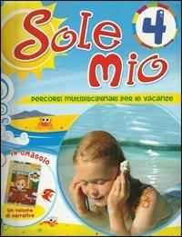 Sole mio. Per la 4ª classe elementare - Federica Goffi - Libro Tre Sei Scuola 2010 | Libraccio.it