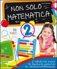 Non solo matematica. Per la 2ª classe elementare - Lucia Russo - Libro Tre Sei Scuola 2010 | Libraccio.it