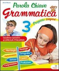 Parola chiave grammatica. Per la 3ª classe elementare - Gloria Maurizi, FRANCESCONI MARZIA - Libro Tre Sei Scuola 2010 | Libraccio.it