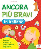 Ancora più bravi. Italiano. Per la 1ª classe elementare