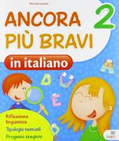 Ancora più bravi in italiano. Quaderno operativo di italiano. Per la 2ª classe elementare