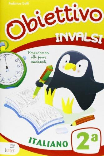 Obiettivo INVALSI. Italiano. Per la 2ª classe elementare - Federica Goffi, Silvia Piangerelli - Libro Tre Sei Scuola 2013 | Libraccio.it