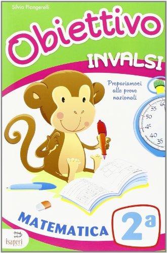 Obiettivo INVALSI. Matematica. Per la 2ª classe elementare - Federica Goffi, Silvia Piangerelli - Libro Tre Sei Scuola 2013 | Libraccio.it